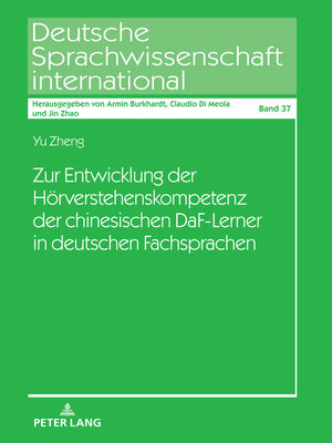cover image of Zur Entwicklung der Hoerverstehenskompetenz der chinesischen DaF-Lerner in deutschen Fachsprachen